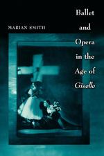 Ballet and Opera in the Age of "Giselle"