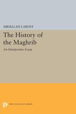The History of the Maghrib: An Interpretive Essay