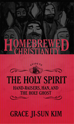 The Homebrewed Christianity Guide to the Holy Spirit