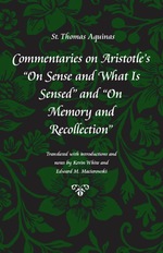 Commentaries on Aristotle's "On Sense and What Is Sensed" and "On Memory and Recollection" (Thomas Aquinas in Translation)