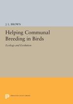 Helping Communal Breeding in Birds: Ecology and Evolution