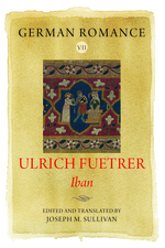 German Romance VII: Ulrich Fuetrer, <em>Iban</em>
