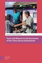 Trust and Mistrust in the Economies of the China-Russia Borderlands