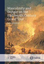 Masculinity and Danger on the Eighteenth-Century Grand Tour