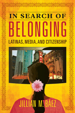In Search of Belonging: Latinas, Media, and Citizenship