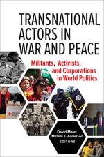 Transnational Actors in War and Peace: Militants, Activists, and Corporations in World Politics