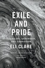 Cover of Exile and Pride: Disability, Queerness, and Liberation