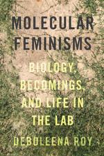 Molecular Feminisms: Biology, Becomings, and Life in the Lab