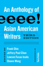 Aiiieeeee! : an anthology of Asian American writers 